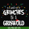 NCRM0141-In a world full of grinches be a griswold svg, png, dxf, eps digital file NCRM0141.jpg
