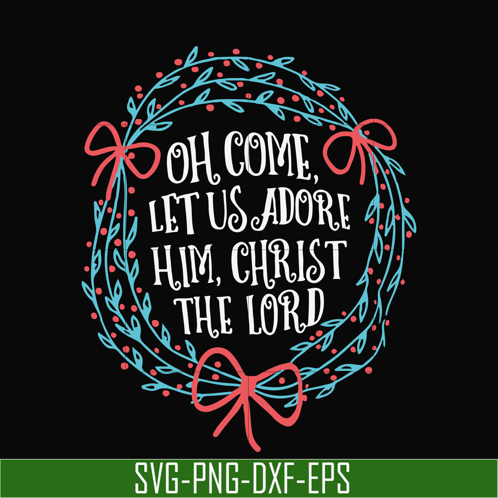 NCRM0168-Oh come let us adore him svg, christ the lord svg, christmas svg, png, dxf, eps digital file NCRM0168.jpg