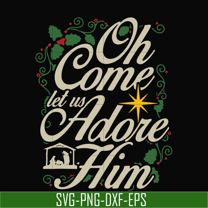 NCRM0170-Oh come let us adore him svg, christmas svg, png, dxf, eps digital file NCRM0170.jpg