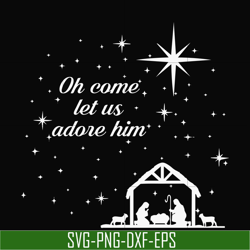 NCRM0171-Oh come let us adore him svg, christmas svg, png, dxf, eps digital file NCRM0171.jpg