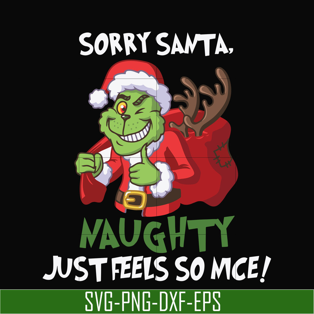 NCRM13072017-Sorry santa naughty just feels so nice svg, grinch svg, christmas svg, png, dxf, eps digital file NCRM13072017.jpg