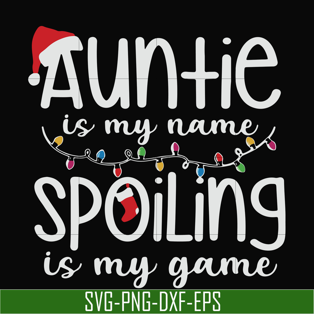 NCRM14072017-Auntie is my name spoiling is my game svg, christmas NCRM14072017.jpg