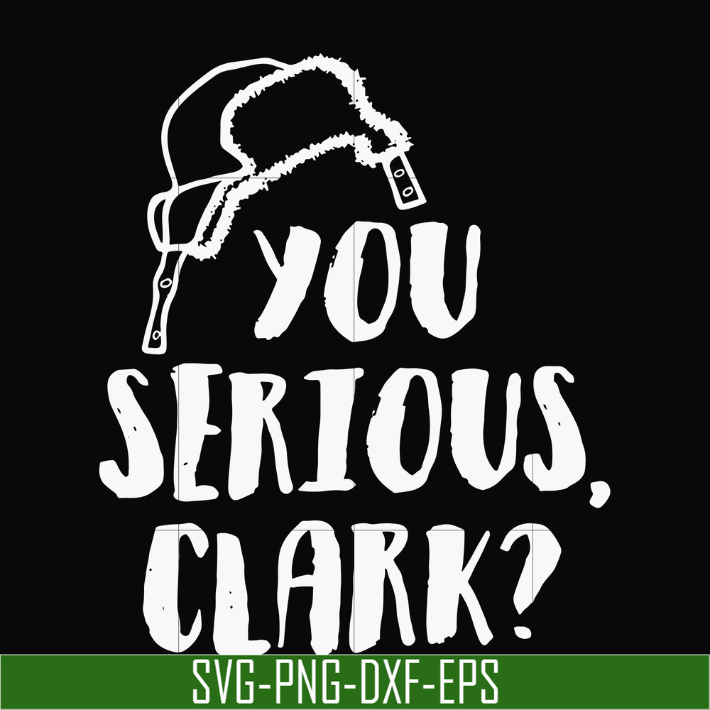 NCRM1407202-You serious clark svg, png, dxf, eps digital file NCRM1407202.jpg