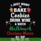 NCRM1507209-I just to bake cookies drink wine watch hallmark christmas movies all day svg, png, dxf, eps digital file NCRM1507209.jpg