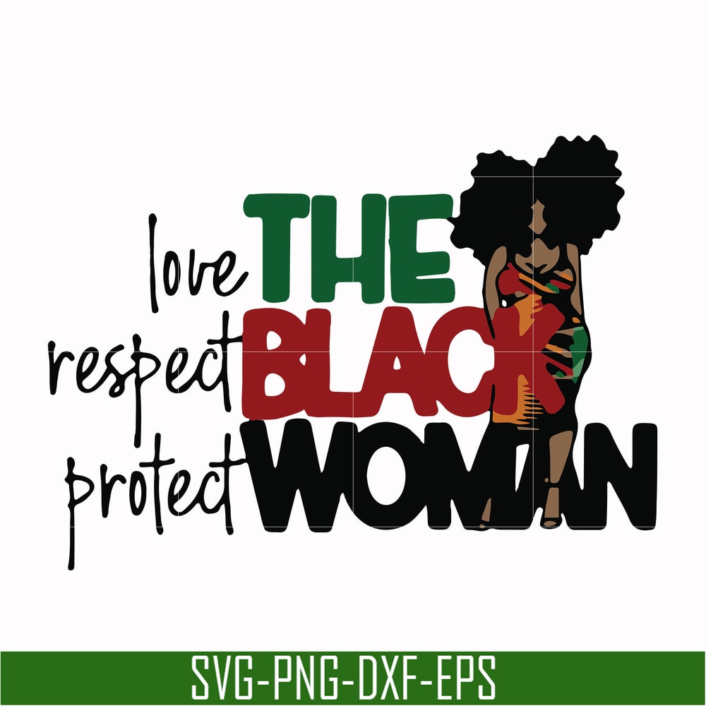 OTH0006-The Black Woman Love Respect Protect svg, png, dxf, eps digital file OTH0006.jpg