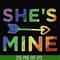 OTH0020-she is mine svg, png, dxf, eps digital file OTH0020.jpg