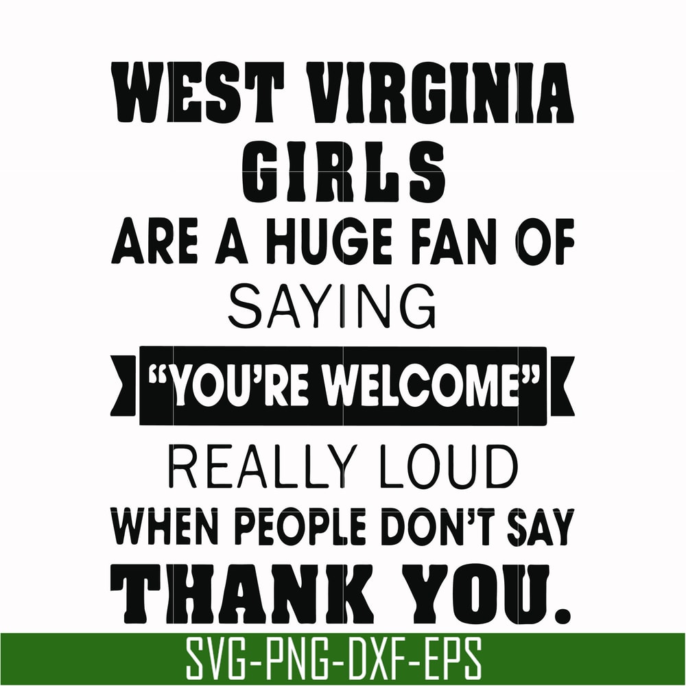 OTH0029-West virginia girls are a huge fan of saying you're welcome really loud when people don't say thank you svg, png, dxf, eps digital file OTH0029.jpg