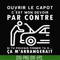 OTH0031-Ouvrir le capot c'est mon devoir par contre si tu pouvais fermer ta g ca m'arrangerait svg, png, dxf, eps digital file OTH0031.jpg