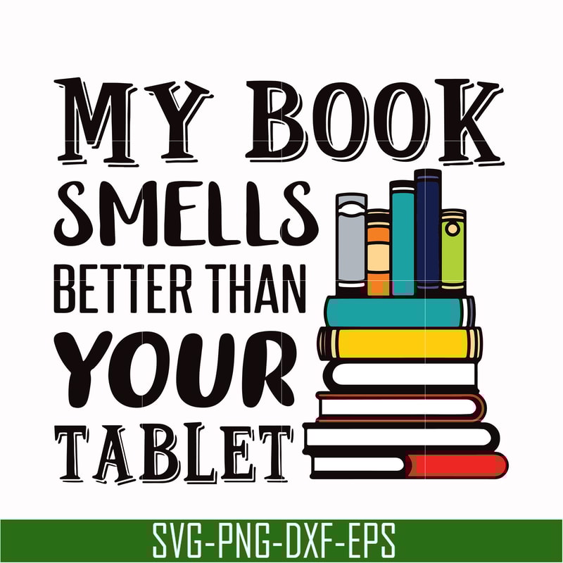 OTH0038-My book smells better than your tablet svg, png, dxf, eps digital file OTH0038.jpg