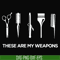 OTH0063-These are my weapons svg, png, dxf, eps digital file OTH0063.jpg