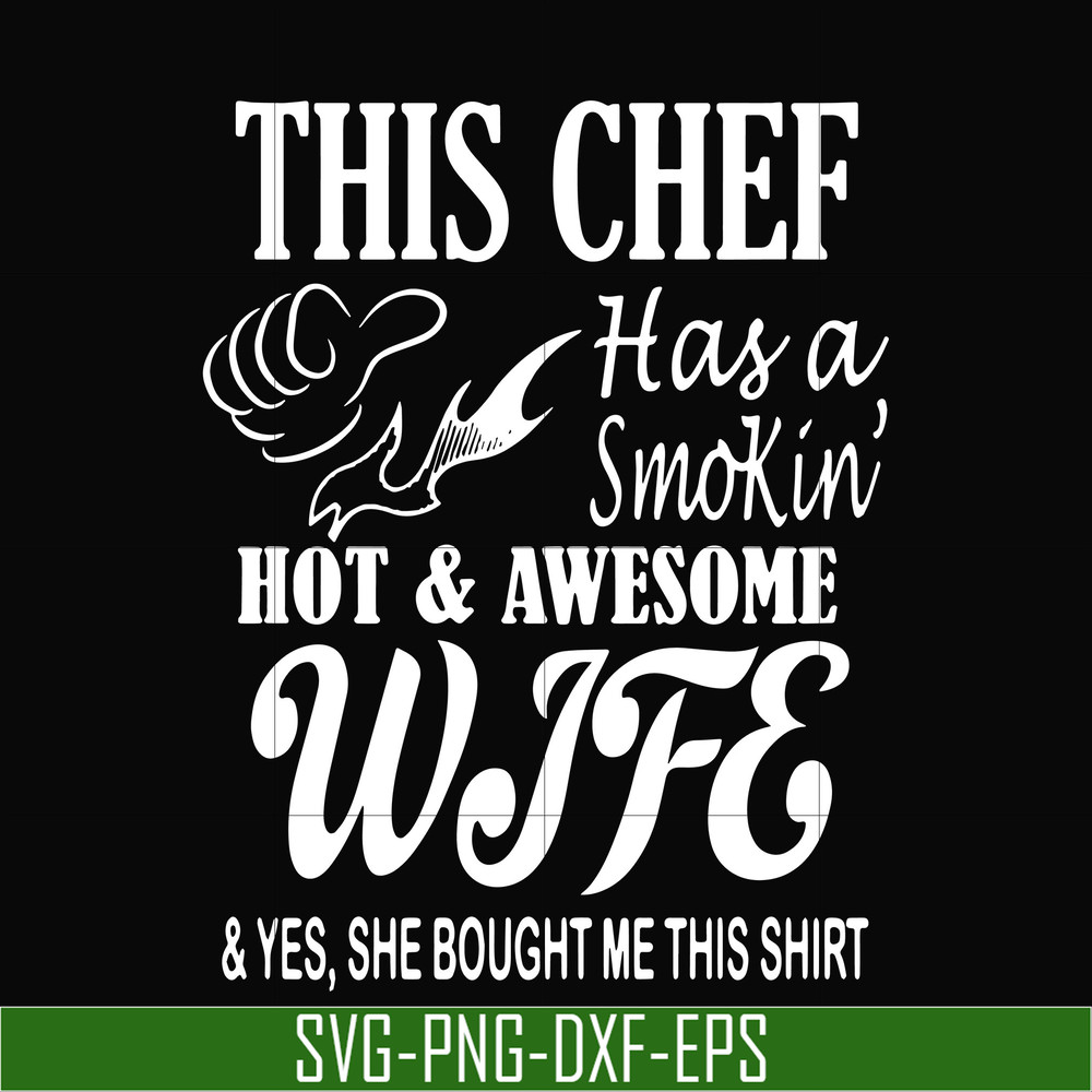OTH0065-This chef has a smokin hot & awesome wife & yes, she bought me this shirt svg, png, dxf, eps digital file OTH0065.jpg