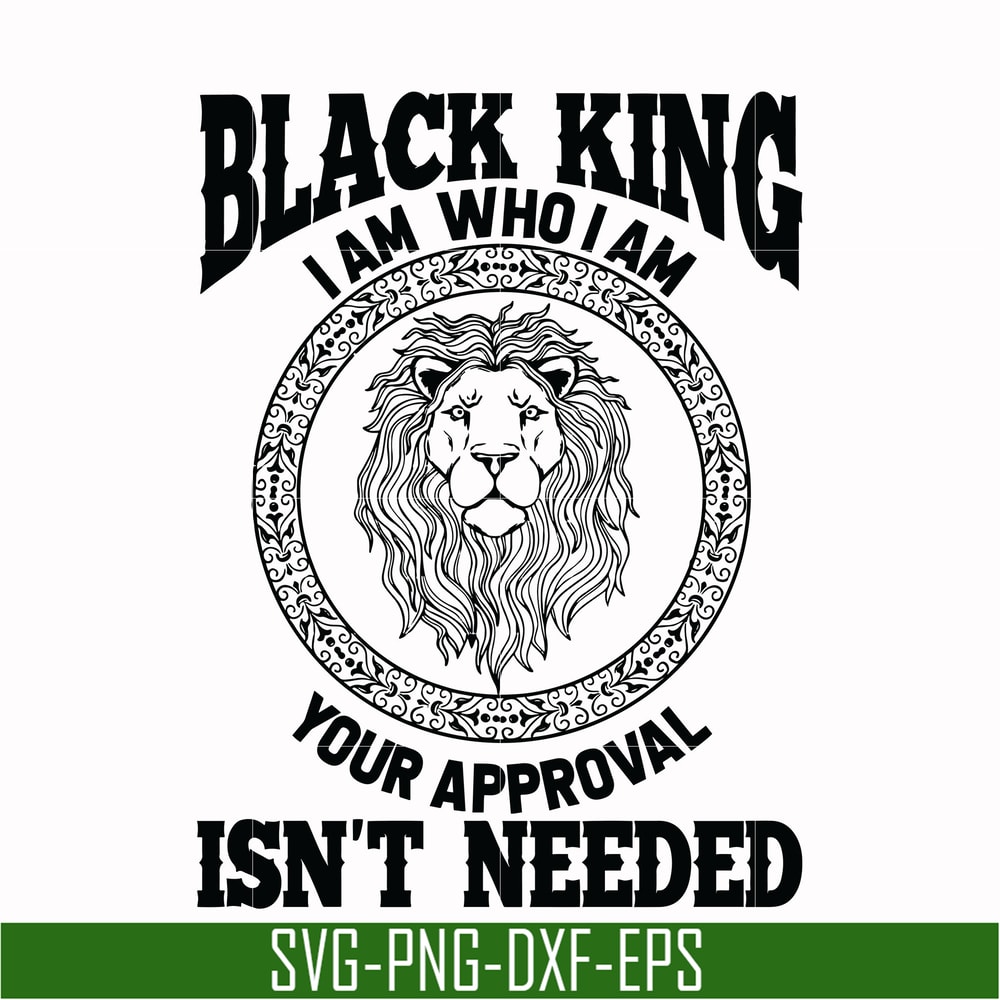 TD0170-black king, i am who i am your appoval, is not needed svg, png, dxf, eps digital file TD0170.jpg