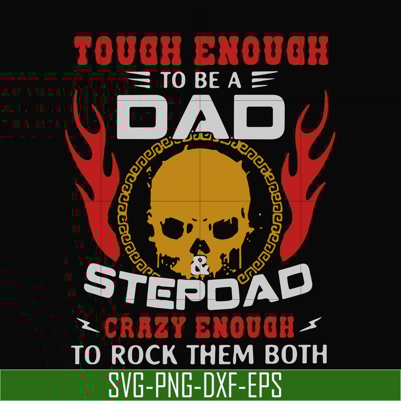 TD102-tough enough to be a dad and step dad svg, png, dxf, eps digital file TD102.jpg