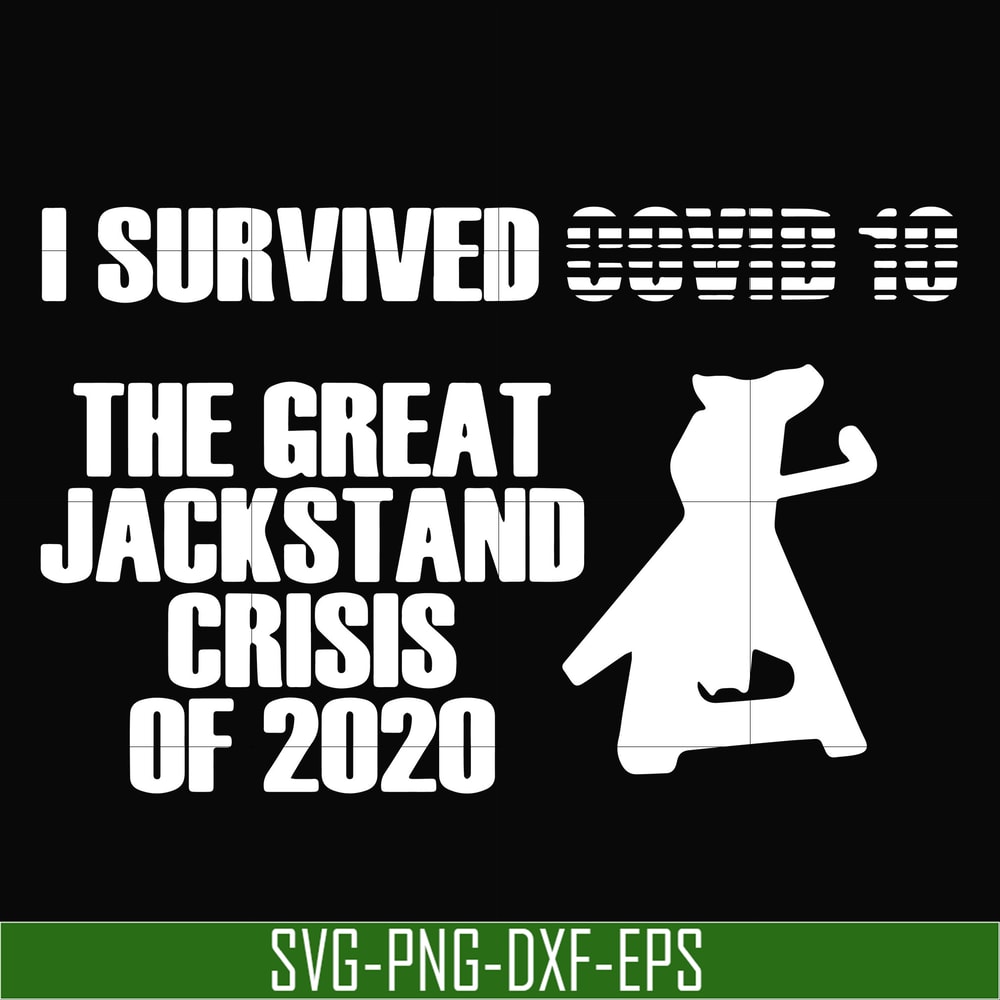 TD112-I survived covid 10 the great jackstand crisis of 2020 svg, png, dxf, eps digital file TD112.jpg