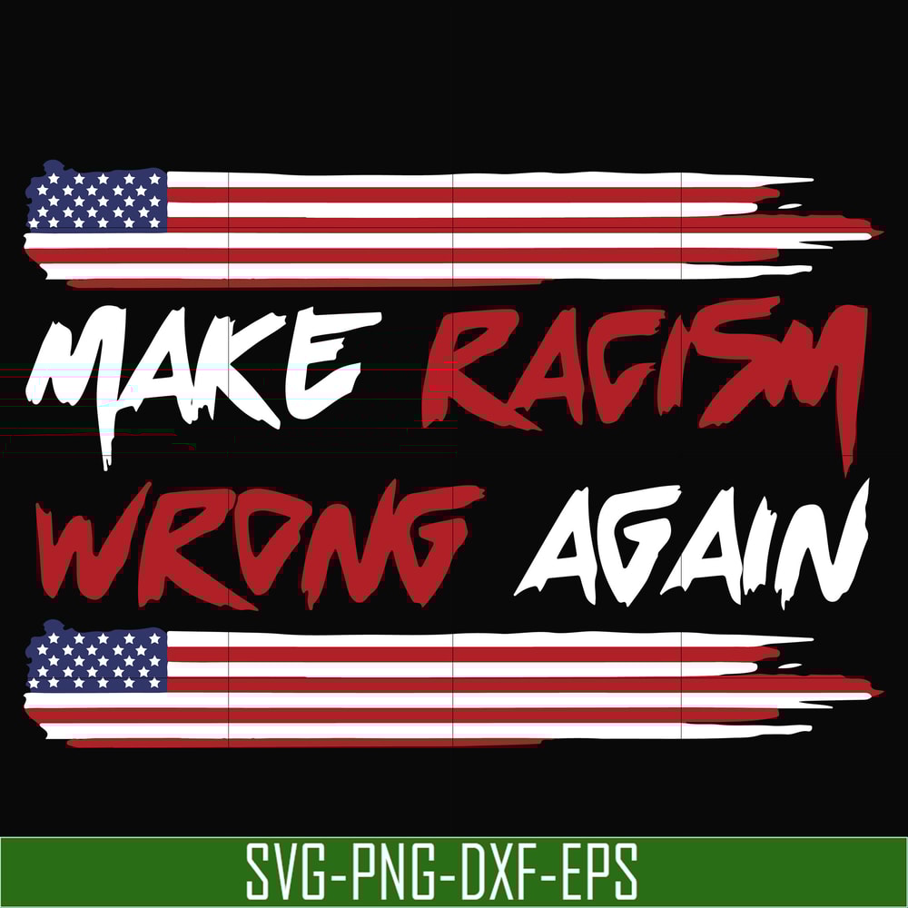 TD117-Make racism wrong again svg, png, dxf, eps digital file TD117.jpg