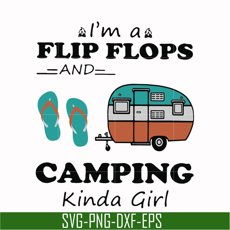 TD123-I'm a flip flops and camping kinda girl svg, png, dxf, eps digital file TD123.jpg