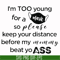 TD27072021-Im too young for a mask so please keep your distance before my mom my beat yo ass svg, png, dxf, eps digital file TD27072021.jpg