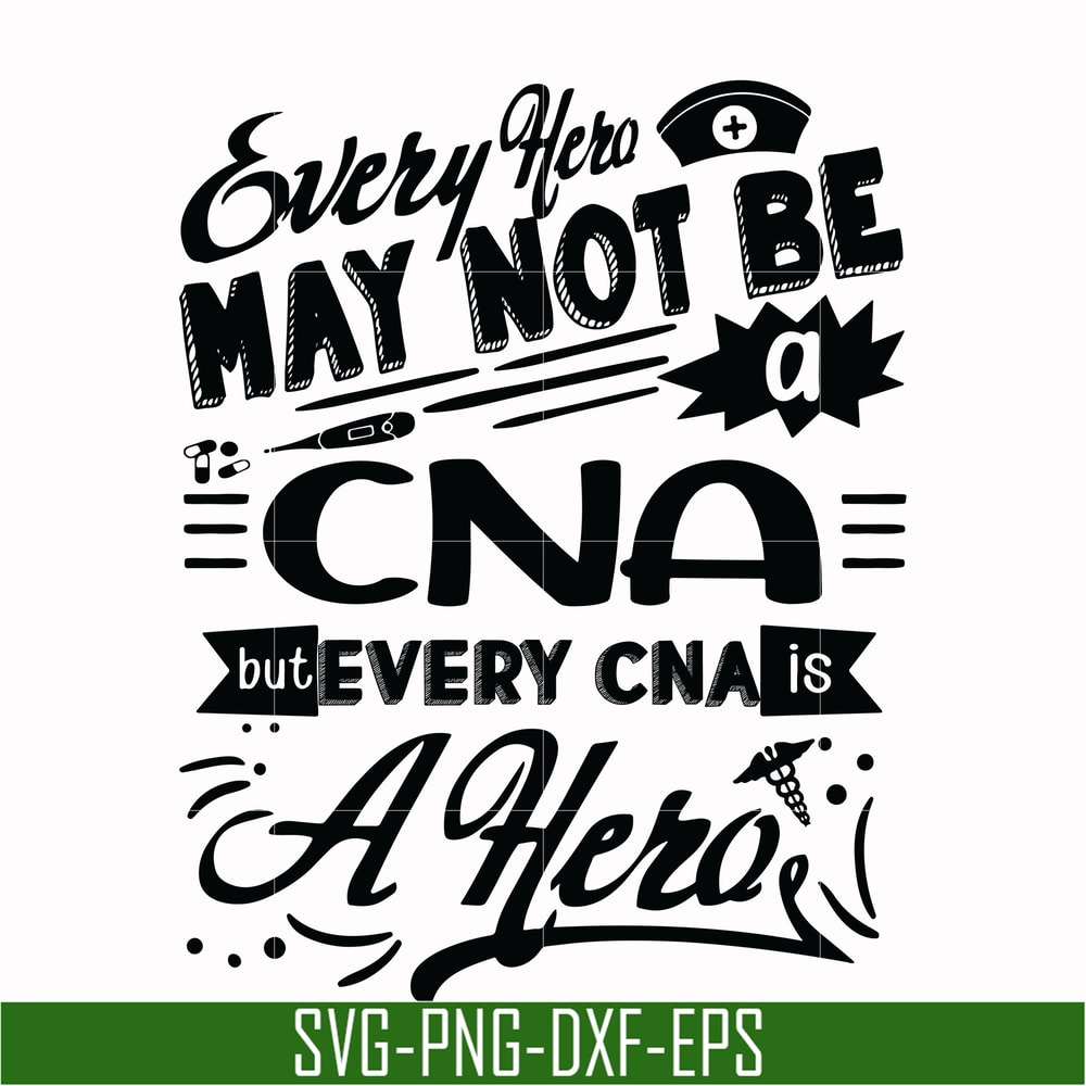 TD2707207-Every hero may not be a cna but every cna is a hero svg, png, dxf, eps digital file TD2707207.jpg