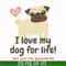 TD29072010-I love my dog for life not just for quarantine svg, png, dxf, eps digital file TD29072010.jpg