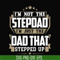 TD31-I'm nott the stepdad, i'm just the dad that stepped up svg, png, dxf, eps, digital file TD31.jpg