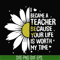 TD31072010-I became a teacher because your life is worth my time svg, png, dxf, eps digital file TD31072010.jpg