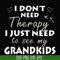TD31072015-I dont need therapy i just need to see my grandkids svg, png, dxf, eps digital file TD31072015.jpg