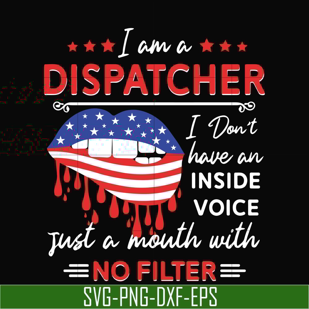 TD3107202-I am a dispatcher i dont have an inside voice just a mouth with no filter svg, png, dxf, eps digital file TD3107202.jpg