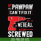 TD35-If pawpaw cant't fix it we're all screwed svg, png, dxf, eps, digital file TD35.jpg