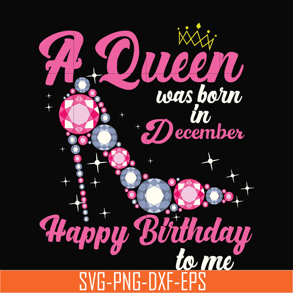 BD0012-A queen was born in December svg, birthday svg, queens birthday svg, queen svg, png, dxf, eps digital file BD0012.jpg