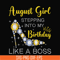 BD0032-August girl stepping into my birthday like a boss svg, png, dxf, eps digital file.jpg