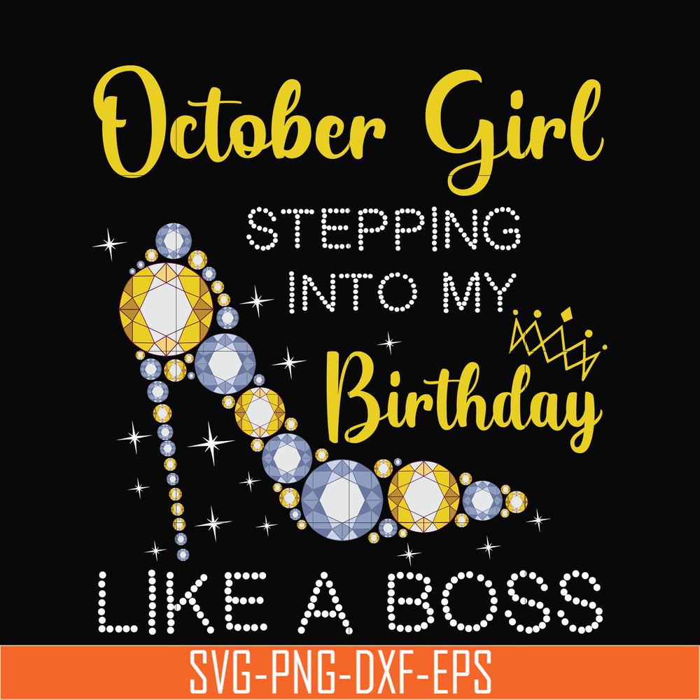 BD0034-October girl stepping into my birthday like a boss svg, png, dxf, eps digital file BD0034.jpg
