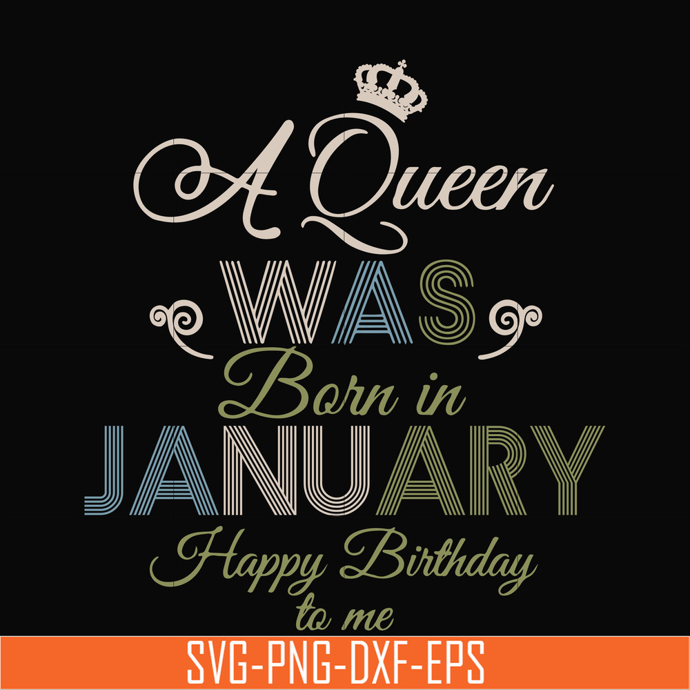 BD0073-A Queen Was Born In January Happy Birthday To Me svg, png, dxf, eps digital file BD0073.jpg