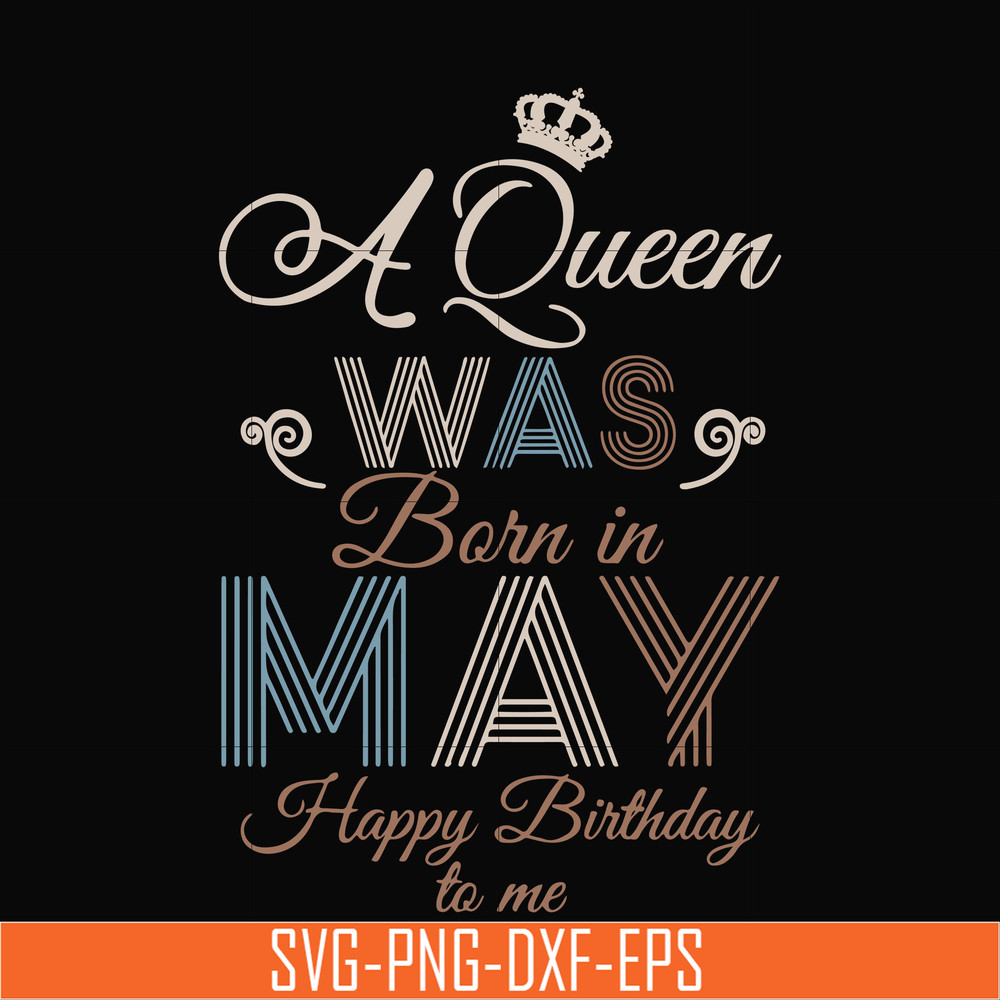 BD0077-A Queen Was Born In May Happy Birthday To Me svg, png, dxf, eps digital file BD0077.jpg