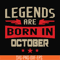 BD0144-Legends are born october svg, birthday svg, png, dxf, eps digital file BD0144.jpg