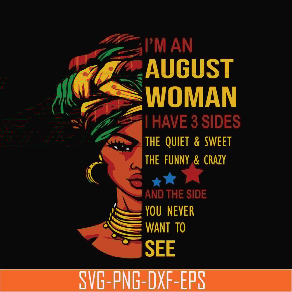 BD0145-I'm a august woman i have a 3 sides the quiet & sweet the funny & crazy and the side you never want to see svg, birthday svg, png, dxf, eps digital file
