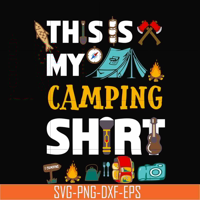 CMP004-This is my camping shirt svg, png, dxf, eps digital file CMP004.jpg