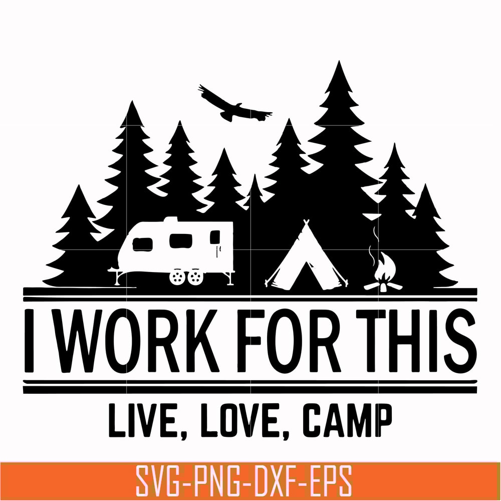 CMP006-i work for this live love camp svg, png, dxf, eps digital file CMP006.jpg