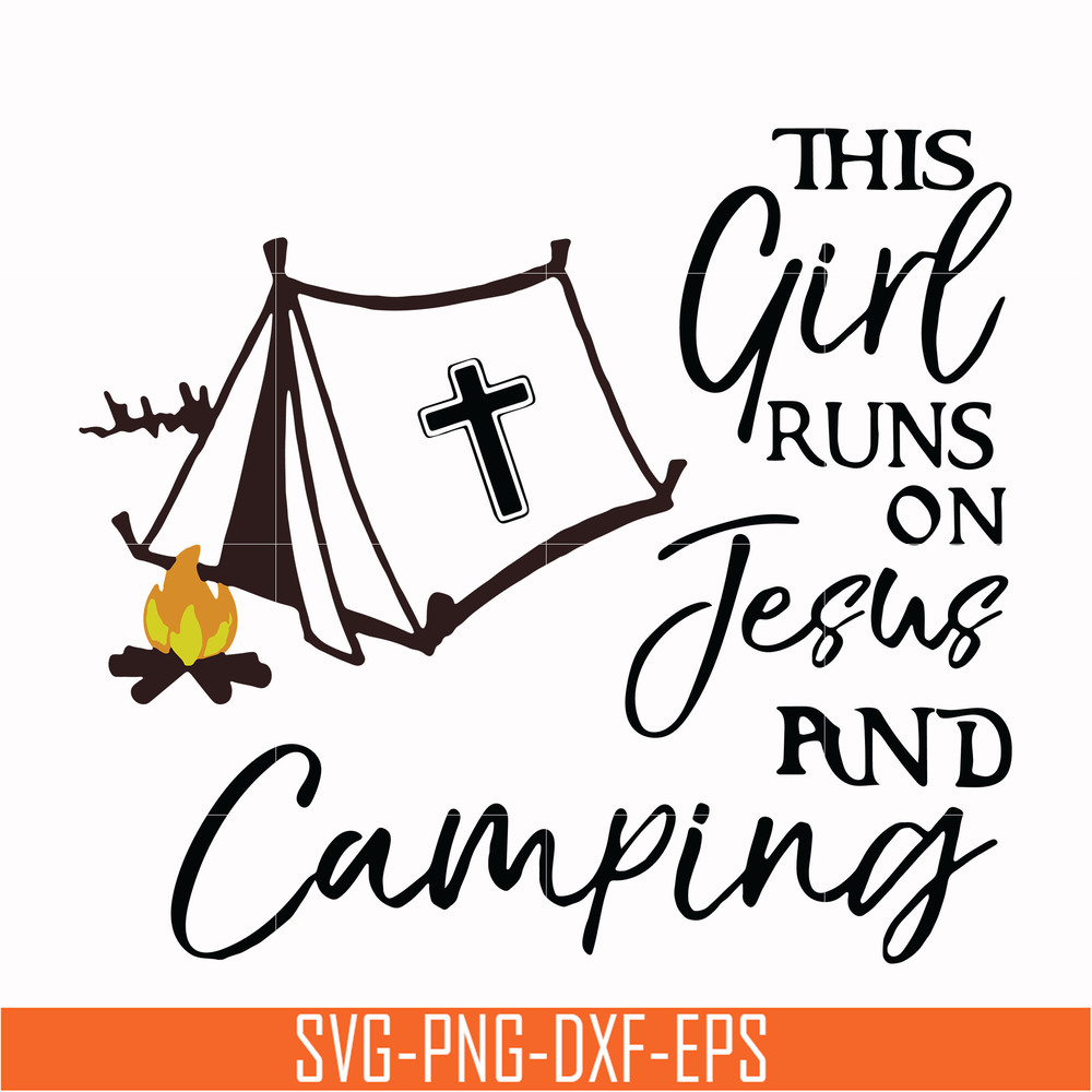 CMP025-This girl runs on fesus and camping svg, png, dxf, eps digital file CMP025.jpg