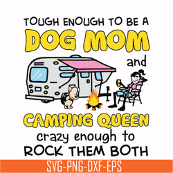 touch enough to be a dog mom camping queen svg, png, dxf, eps digital file cmp034