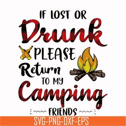 if lost or drunk please return to my camping friends svg, png, dxf, eps digital file cmp064