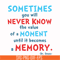 DR000100-Sometimes you will never know the value of a moment until it becomes a memory svg, png, dxf, eps file DR000100.jpg