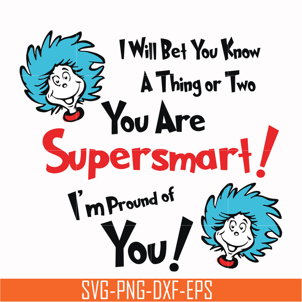 DR000140-I will bet you know a thing or two you are supersmart I'm proud of you svg, png, dxf, eps file DR000140.jpg