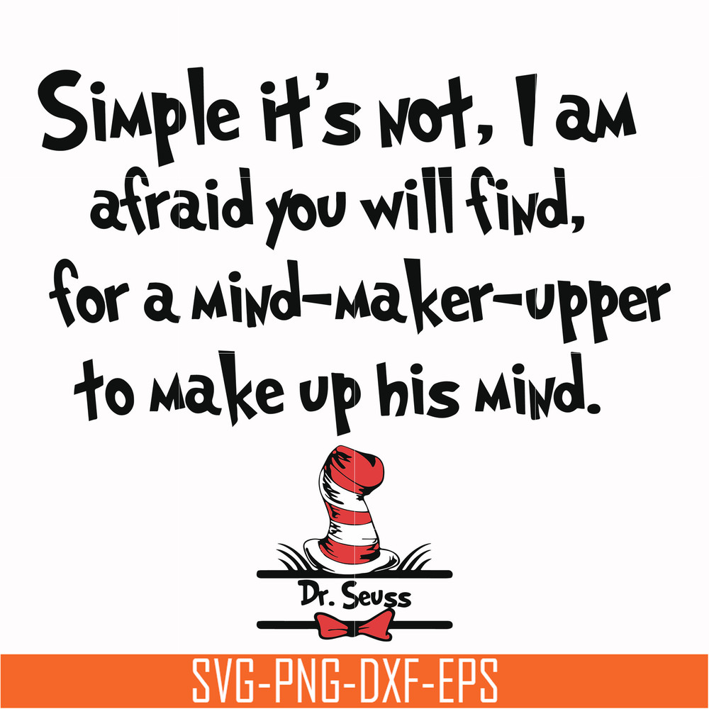 DR000146-Simple it's not I am afraid you will find for a mind-maker-upper to make up his mind svg, png, dxf, eps file DR000146.jpg