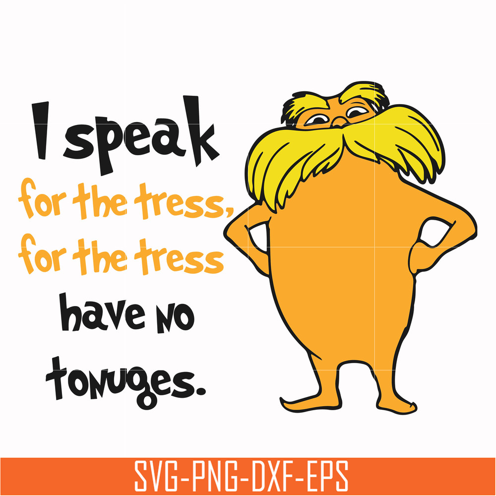 DR000150-I speak for the tress for the tress have no tonuges svg, png, dxf, eps file DR000150.jpg