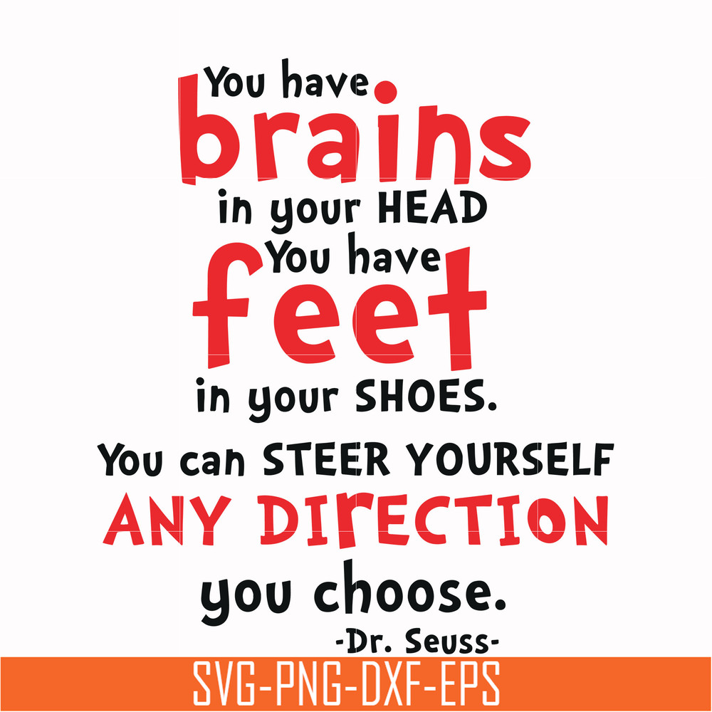 DR00083-You have brais in your head you have feet in your shoes you can steer yourself any direction you choose svg, png, dxf, eps file DR00083.jpg