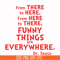 DR00085-From there to here from here to there funny things are everywhere svg, png, dxf, eps file DR00085.jpg