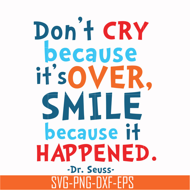 DR00087-Don't cry because it's over smile because it happened svg, png, dxf, eps file DR00087.jpg