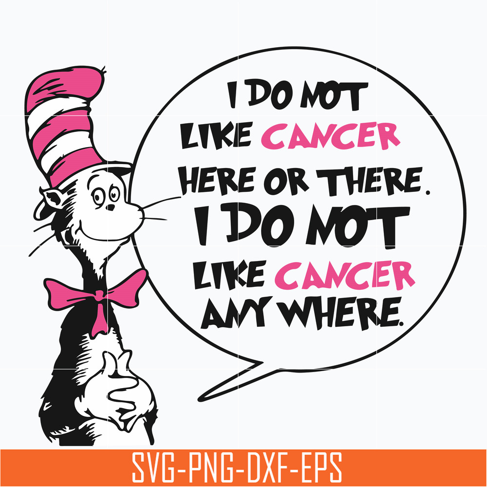 DR05012147-I do not like cancer here or there svg , i do not like cancer any where svg, dr seuss svg, The cat in the hat svg, dr svg, png, dxf, eps file DR05012