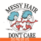DR0501219-Dr. Seuss Quotes svg , Messy Hair Do not Care svg, dr svg, png, dxf, eps digital file DR0501219.jpg