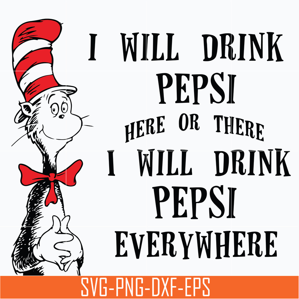 DR0601216-I will drink pepsi here or there I will drink pepsi everywhere svg, png, dxf, eps digital file DR0601216.jpg